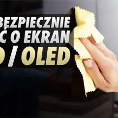 Jak bezpiecznie czyścić ekran OLED? Uniknij błędów!